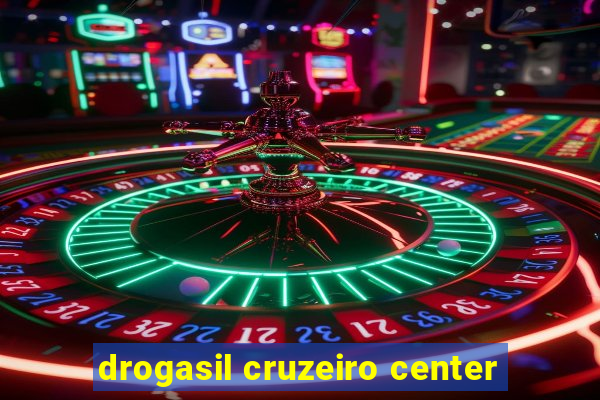 drogasil cruzeiro center